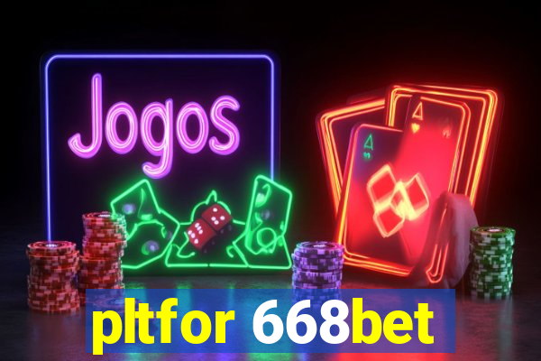 pltfor 668bet